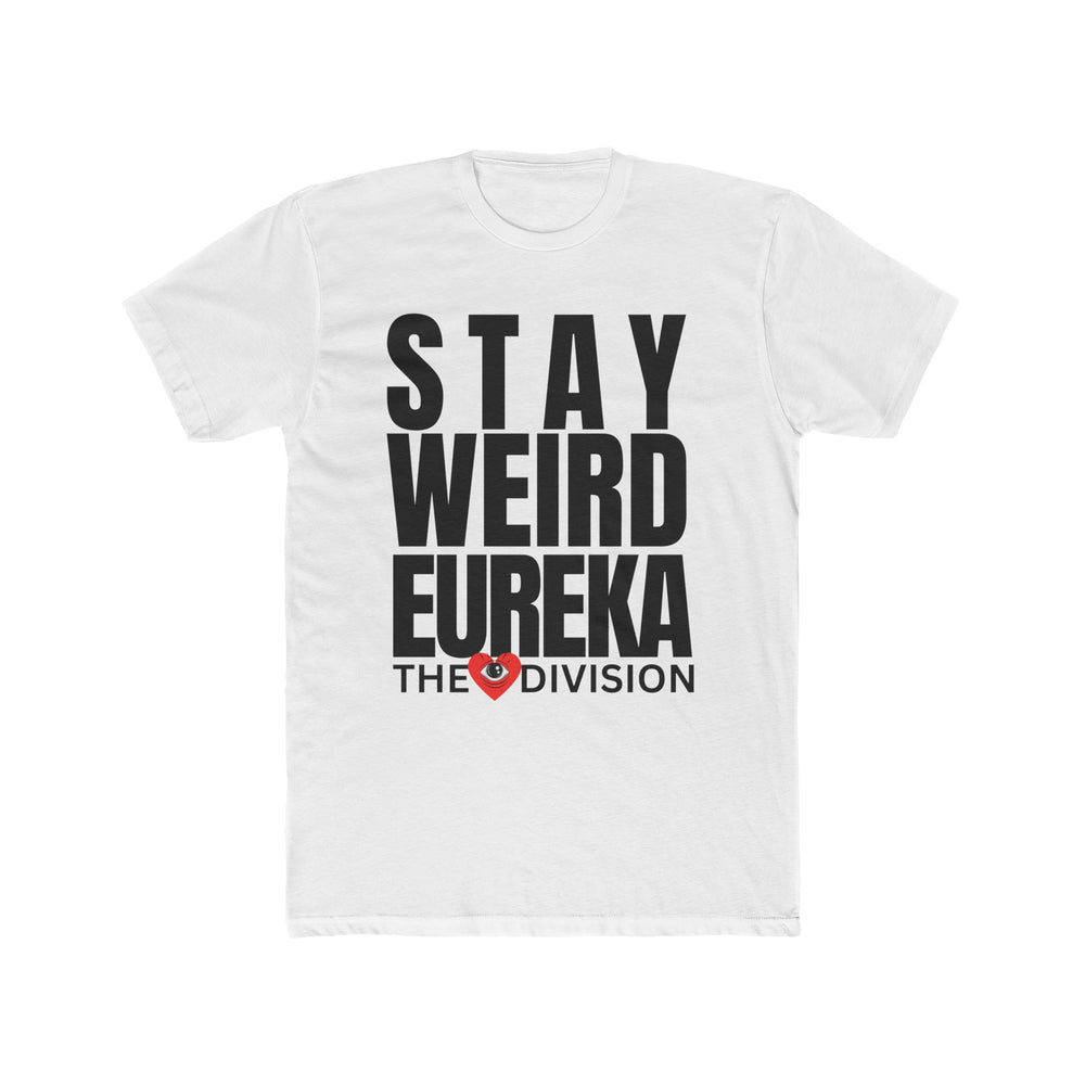 "Stay Weird Eureka" Unisex T-Shirt, front