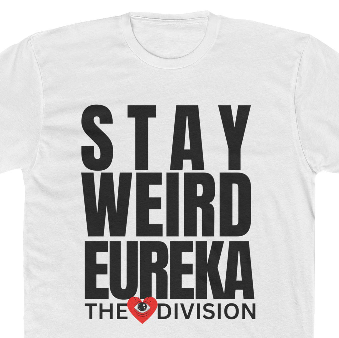 "Stay Weird Eureka" Unisex T-Shirt close up of design